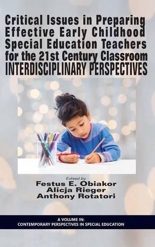 Cover image for Critical Issues in preparing Effective Early Childhood Special Education Teachers for the 21st Century Classroom: Interdisciplinary Perspectives