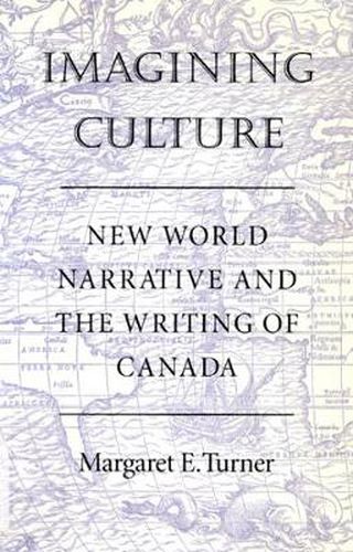 Cover image for Imagining Culture: New World Narrative and the Writing of Canada