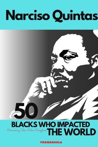 Cover image for 50 BLACKS WHO IMPACTED THE WORLD - Narciso Quintas