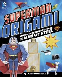 Cover image for Superman Origami: Amazing Folding Projects Featuring the Man of Steel