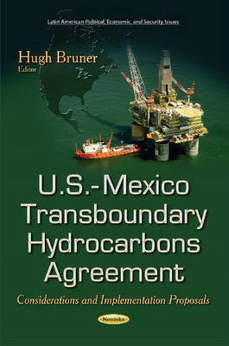 Cover image for U.S.-Mexico Transboundary Hydrocarbons Agreement: Considerations & Implementation Proposals