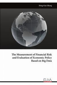 Cover image for The Measurement of Financial Risk and Evaluation of Economic Policy Based on Big Data