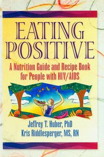 Cover image for Eating Positive: A Nutrition Guide and Recipe Book for People with HIV/AIDS