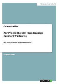 Cover image for Zur Philosophie des Fremden nach Bernhard Waldenfels: Das zeitliche Selbst in seiner Fremdheit