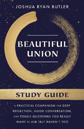 Cover image for Beautiful Union Study Guide: A Practical Companion for Deep Reflection, Good Conversation, and Tough Questions You Really Want to Ask (But Haven't Yet)