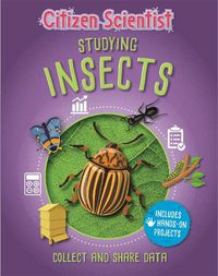 Cover image for Citizen Scientist: Studying Insects