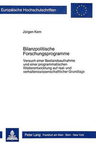 Cover image for Bilanzpolitische Forschungsprogramme: Versuch Einer Bestandsaufnahme Und Einer Programmatischen Weiterentwicklung Auf Real- Und Verhaltenswissenschaftlicher Grundlage