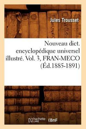 Cover image for Nouveau Dict. Encyclopedique Universel Illustre. Vol. 3, Fran-Meco (Ed.1885-1891)