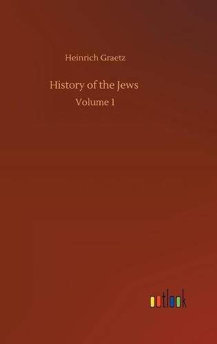 Cover image for History of the Jews: Volume 1