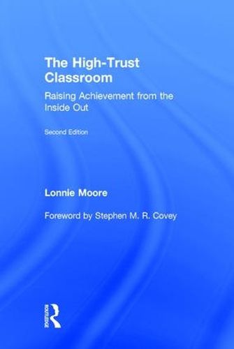 Cover image for The High-Trust Classroom: Raising Achievement from the Inside Out