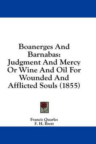 Cover image for Boanerges and Barnabas: Judgment and Mercy or Wine and Oil for Wounded and Afflicted Souls (1855)