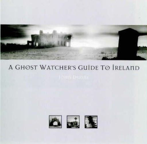 Ghost Watcher's Guide to Ireland, A