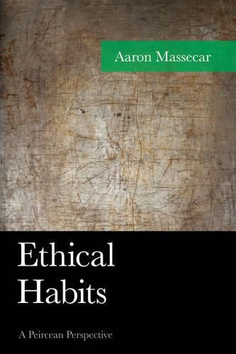 Cover image for Ethical Habits: A Peircean Perspective