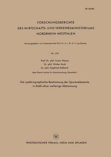 Cover image for Die Spektrographische Bestimmung Der Spurenelemente in Stahl Ohne Vorherige Abtrennung