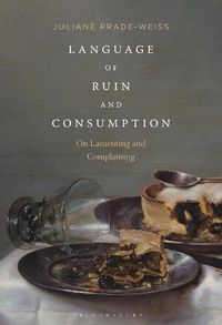 Cover image for Language of Ruin and Consumption: On Lamenting and Complaining