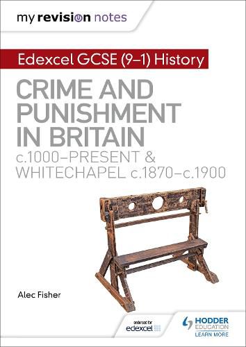 Cover image for My Revision Notes: Edexcel GCSE (9-1) History: Crime and punishment in Britain, c1000-present and Whitechapel, c1870-c1900