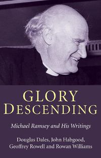 Cover image for Glory Descending: Michael Ramsey and His Writings