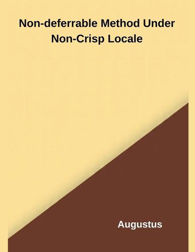 Cover image for Non-deferrable Method Under Non-Crisp Locale
