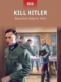 Cover image for Kill Hitler: Operation Valkyrie 1944