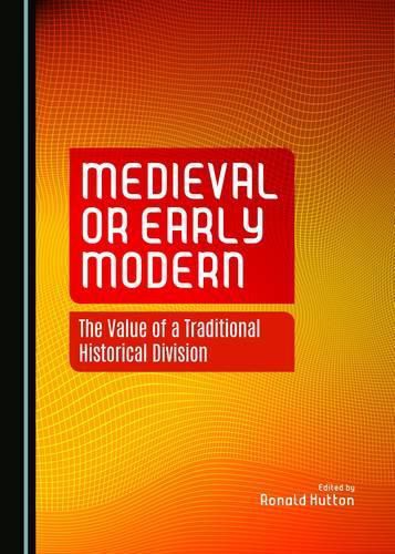 Medieval or Early Modern: The Value of a Traditional Historical Division