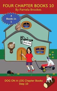 Cover image for Four Chapter Books 10: Sound-Out Phonics Books Help Developing Readers, including Students with Dyslexia, Learn to Read (Step 10 in a Systematic Series of Decodable Books)