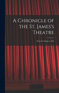 Cover image for A Chronicle of the St. James's Theatre