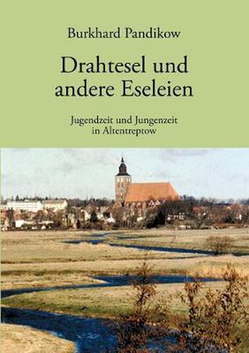 Cover image for Drahtesel und andere Eseleien: Jugendzeit und Jungenzeit im Altentreptow