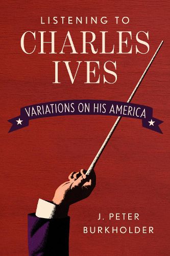 The Music of Charles Ives: Unending Variations on America