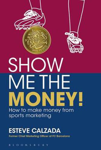 Cover image for Show Me the Money!: How to Make Money through Sports Marketing