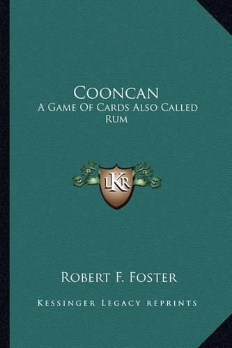 Cooncan: A Game of Cards Also Called Rum