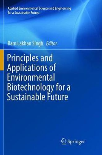 Cover image for Principles and Applications of Environmental Biotechnology for a Sustainable Future