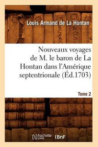 Cover image for Nouveaux Voyages de M. Le Baron de la Hontan Dans l'Amerique Septentrionale. Tome 2 (Ed.1703)