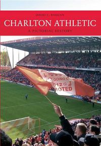 Cover image for Charlton Athletic A Pictorial History