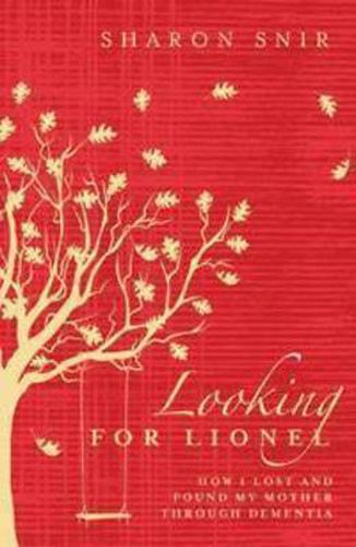 Cover image for Looking for Lionel: How I lost and found my mother through dementia