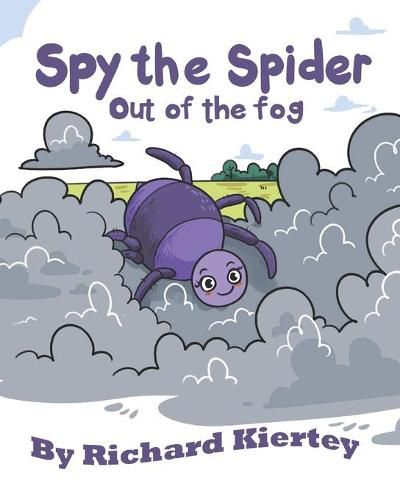 Cover image for Spy the Spider: Out of the fog A playful, simple, fun and easy to read kid's book