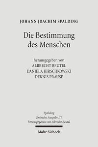 Cover image for Kritische Ausgabe: 1. Abteilung: Schriften. Band 1: Die Bestimmung des Menschen (1.-11. Auflage)