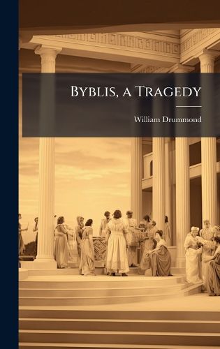 Cover image for Byblis, a Tragedy
