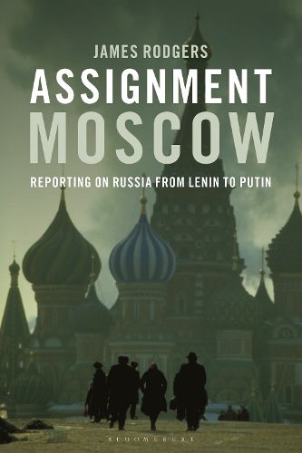 Cover image for Assignment Moscow: Reporting on Russia from Lenin to Putin