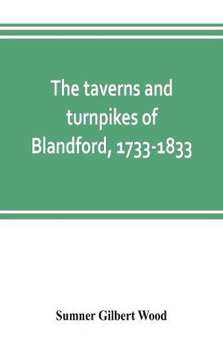 Cover image for The taverns and turnpikes of Blandford, 1733-1833