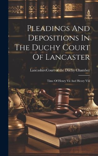 Cover image for Pleadings And Depositions In The Duchy Court Of Lancaster