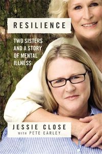 Cover image for Resilience: Two Sisters and a Story of Mental Illness