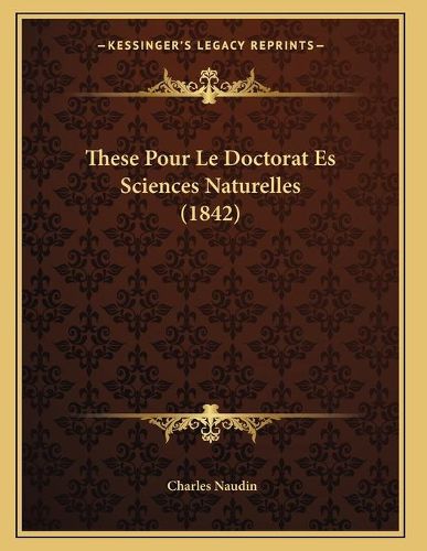 These Pour Le Doctorat Es Sciences Naturelles (1842)