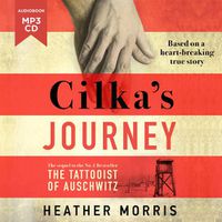 Cover image for Cilka's Journey: The Sunday Times bestselling sequel to The Tattooist of Auschwitz