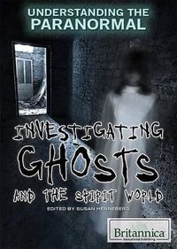 Cover image for Investigating Ghosts and the Spirit World