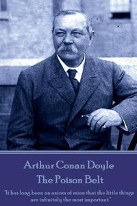 Cover image for Arthur Conan Doyle - The Poison Belt: It has long been an axiom of mine that the little things are infinitely the most important.