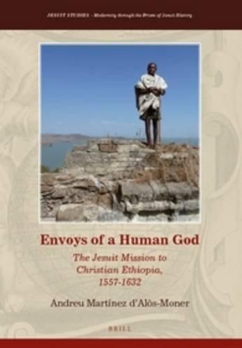 Cover image for Envoys of a Human God: The Jesuit Mission to Christian Ethiopia, 1557-1632