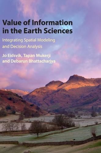 Cover image for Value of Information in the Earth Sciences: Integrating Spatial Modeling and Decision Analysis