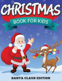 Cover image for Christmas Book For Kids: Santa Claus Edition