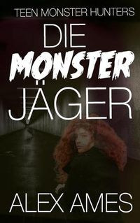 Cover image for Die Monsterjager: Teen Monster Hunters