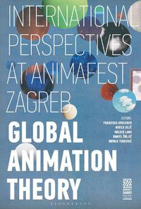 Cover image for Global Animation Theory: International Perspectives at Animafest Zagreb